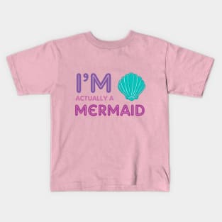 I'm Actually A Mermaid Kids T-Shirt